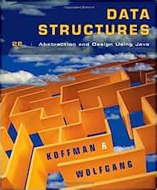 <strong>Data Structures:</strong> Abstraction and Design Using Java Elliot B. . Data structures koffman wolfgang pdf